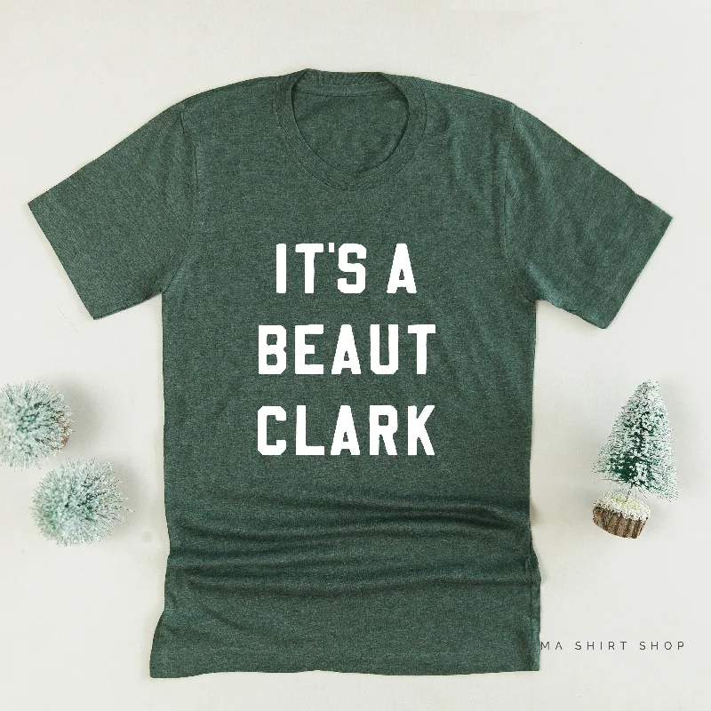 It's A Beaut Clark - Unisex Tee