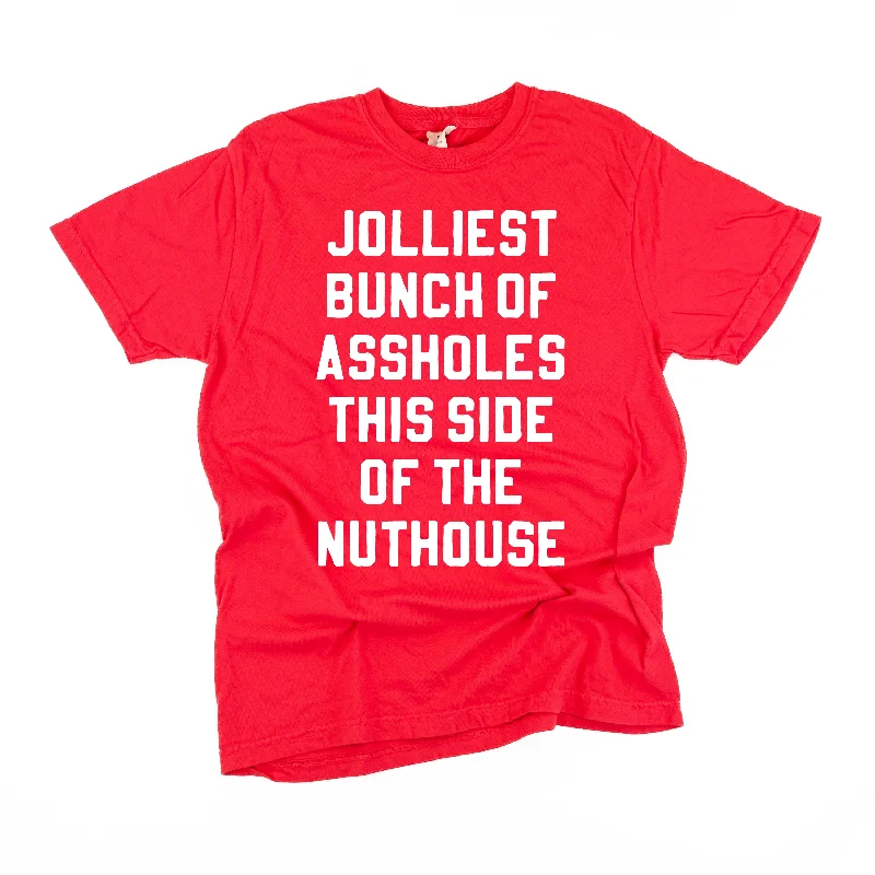 Jolliest Bunch Of Assholes This Side Of The Nuthouse - Comfort Colors Tee