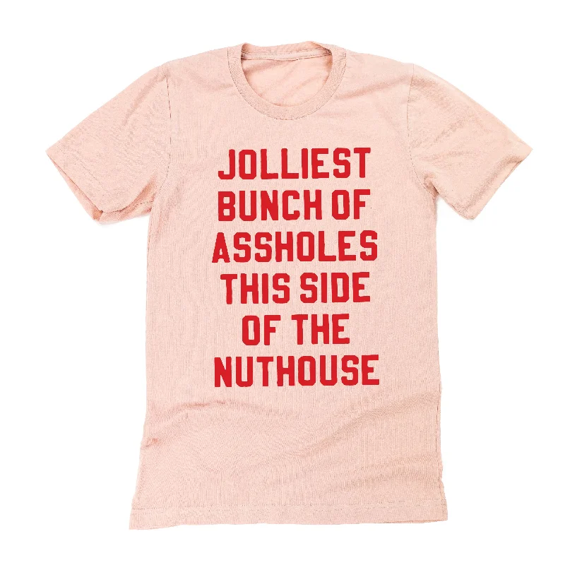 Jolliest Bunch Of Assholes This Side Of The Nuthouse - Unisex Tee